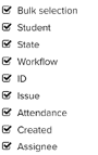 A list of filters with a small black box next to them containing a tick. The list shows the headers; 'Bulk selection', 'Student', 'State', 'Workflow', 'ID', 'Issue', 'Attendance', 'Created', 'Assignee'.