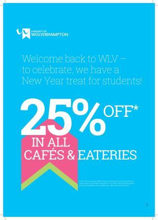 25% off in all cafes and eateries in WLV campus catering outlets*