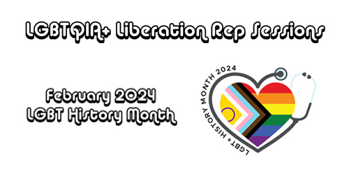 LGBTQIA+ Liberation Rep sessions, February 2024 LBGT History Month with logo
