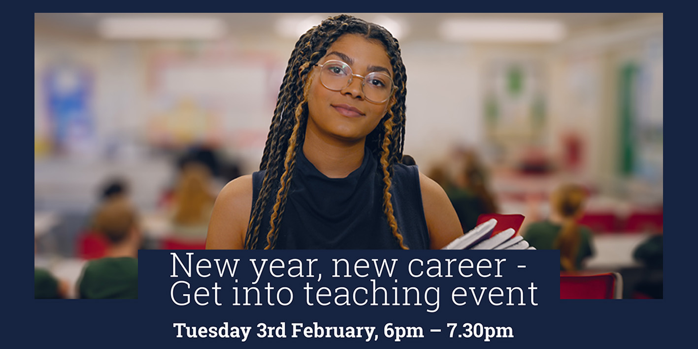 Get into teaching event Tuesday 3 February