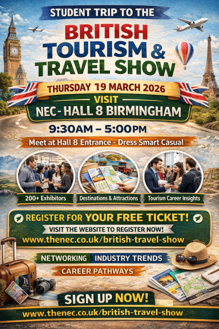 student trip to the british tourism and travel show, thursday 19th march 2026, visit nec hall 8 birmingham, 9.30 - 5pm, meet at hall 8 entrance, dress smart casual, register for your free ticket at www.thenec.co.uk/british-travel-shpw