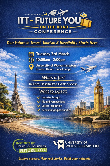 itt future you on the road conference, tuesday 3rd march, 10am - 2pm, luna lounge, university of wolverhampton, who's it for? tourism, hospitality and events students