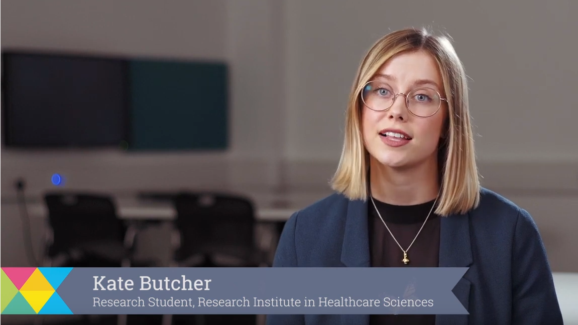 Kate Butcher, Research Student, Research Institute in Healthcare Science